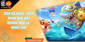 Bắn Cá Xèng - Hòa Mình Vào Đại Dương Bao La, Rộng Lớn 1 ban ca xeng