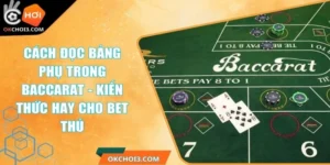 Cách Đọc Bảng Phụ Trong Baccarat - Kiến Thức Hay Cho Bet Thủ 4 cach doc bang phu trong baccarat