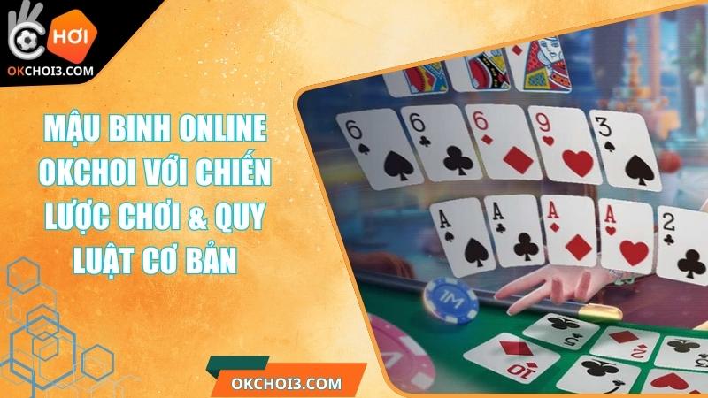 Mậu Binh Online OKCHOI Với Chiến Lược Chơi & Quy Luật Cơ Bản